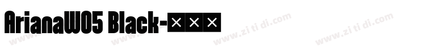 ArianaW05 Black字体转换 ArianaW05 Black字体转换